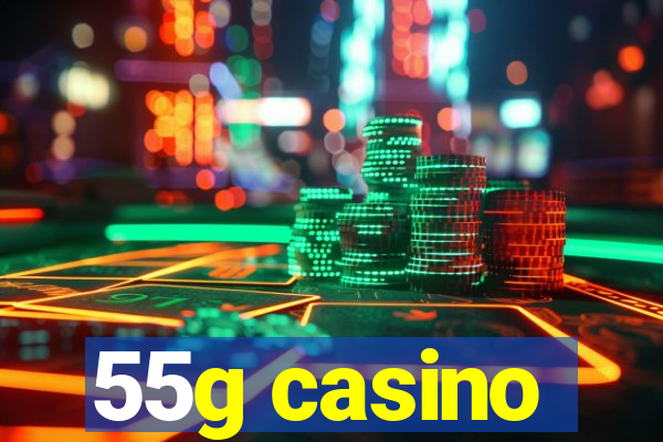 55g casino